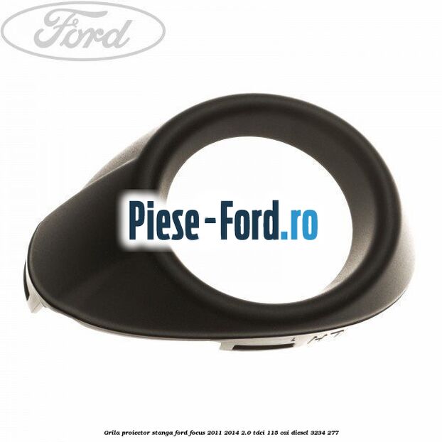Grila proiector dreapta, fara proiector Ford Focus 2011-2014 2.0 TDCi 115 cai diesel